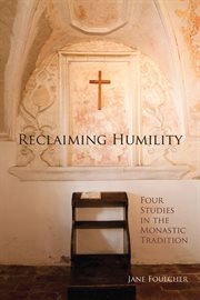 Reclaiming humility: four studies in the monastic tradition cover image cdn