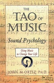 The Tao of music: sound psychology : using music to change your life cover image cdn
