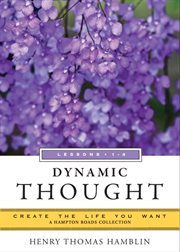 Dynamic Thought, Lessons 1-4: Create the Life You Want, A Hampton Roads Collection cover image cdn