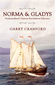 Norma & Gladys: the famous Newfoundland knockabout schooner cover image cdn