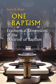 One baptism: ecumenical dimensions of the doctrine of baptism cover image cdn