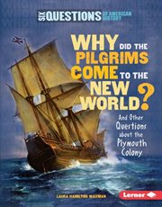 Why did the pilgrims come to the New World: and other questions about the Plymouth Colony cover image cdn