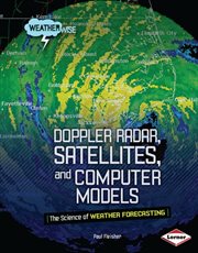 Doppler radar, satellites, and computer models: the science of weather forecasting cover image cdn