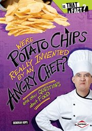 Were potato chips really invented by an angry chef?: and other questions about food cover image cdn