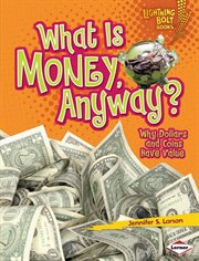What is money anyway?: why dollars and coins have value cover image cdn