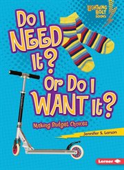 Do I need it? or do I want it?: making budget choices cover image cdn