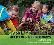 Garbage helps our garden grow: a compost story cover image cdn