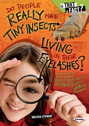 Do people really have tiny insects living in their eyelashes?: and other questions about the microscopic world cover image cdn