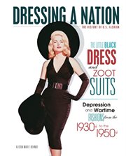 The little black dress and zoot suits: Depression and wartime fashions from the 1930s to 1950s cover image cdn