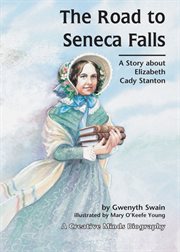 The road to Seneca Falls: a story about Elizabeth Cady Stanton cover image cdn