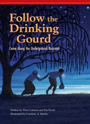 Follow the drinking gourd: come along the underground railroad cover image cdn