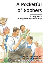 A pocketful of goobers: a story about George Washington Carver cover image cdn