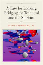 A case for looking. Bridging the Technical and the Spiritual cover image cdn