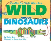 Crafts for kids who are wild about dinosaurs cover image cdn