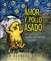 Amor y pollo asado: un cuento andino de enredos y engaänos cover image cdn