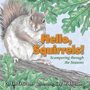 Hello, squirrels!: scampering through the seasons cover image cdn