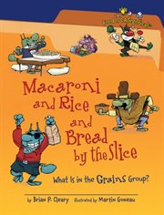 Macaroni and rice and bread by the slice: what is in the grains group? cover image cdn