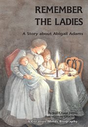 Remember the ladies: a story about Abigail Adams cover image cdn