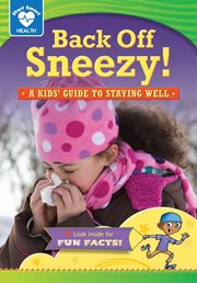 Back off sneezy!: a kid's guide to staying well cover image cdn