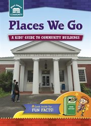 Places we go: a kids' guide to community buildings cover image cdn