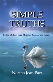 Simple truths. Living a Life of Deep Meaning, Purpose and Peace cover image cdn