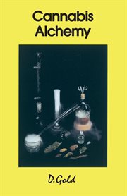 Cannabis alchemy: the art of modern hashmaking : methods for preparation of extremely potent cannabis products cover image cdn