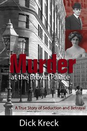 Murder at the Brown Palace: a true story of seduction & betrayal cover image cdn