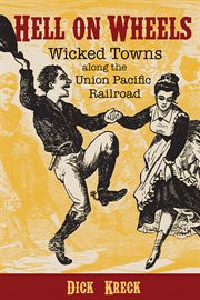 Hell on Wheels: Wicked Towns Along the Union Pacific Railroad cover image cdn