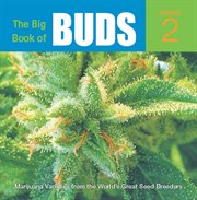 The big book of buds: more marijuana varieties from the world's great seed breeders. Volume 2 cover image cdn