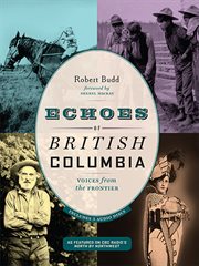 Echoes of British Columbia: voices from the frontier cover image cdn