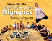 Show me the world eskimo-indian olympics. Casey Ferguson cover image cdn