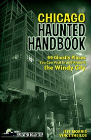 Chicago haunted handbook: 99 ghostly places you can visit in and around the windy city cover image cdn