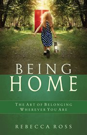 Being home: the art of belonging wherever you are cover image cdn