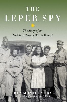 The Leper Spy : The Story of an Unlikely Hero of World War II  cover image cdn