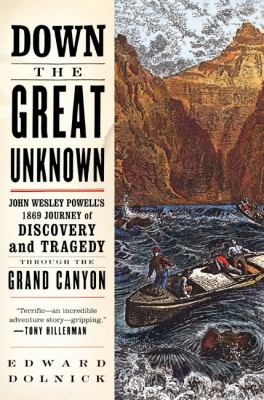 Down the great unknown : John Wesley Powell's 1869 journey of discovery and tragedy through the Grand Canyon  cover image cdn