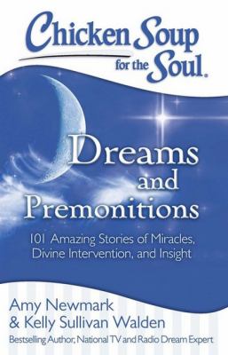Chicken soup for the soul : dreams and premonitions : 101 amazing stories of miracles, divine intervention, and insight  cover image cdn