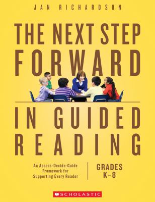The next step forward in guided reading : an assess-decide-guide framework for supporting every reader  cover image cdn