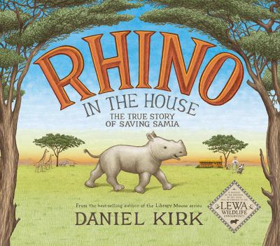 Rhino in the house : the true story of saving Samia  cover image cdn