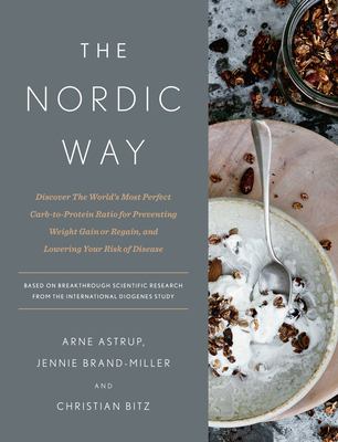The Nordic way : discover the world's most perfect carb-to-protein ratio for preventing weight gain or regain, and lowering your risk of disease  cover image cdn