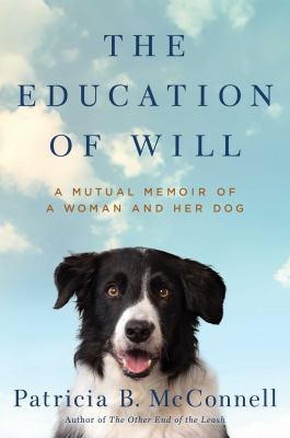 The education of Will : a mutual memoir of a woman and her dog  cover image cdn