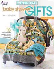 In a weekend: baby shower gifts, 16 quick-to-make designs for that last-minute baby shower! cover image cdn