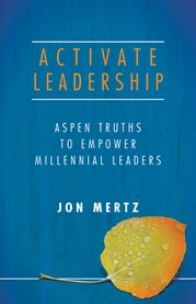 Activate leadership. Aspen Truths to Empower Millennial Leaders cover image cdn