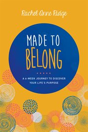 Made to belong: a 6 week journey to discover your life's purpose cover image cdn