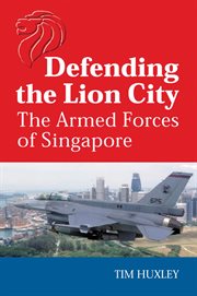 Defending the Lion City: the armed forces of Singapore cover image cdn