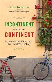 Incontinent on the continent: my mother, her walker, and our grand tour of Italy cover image cdn