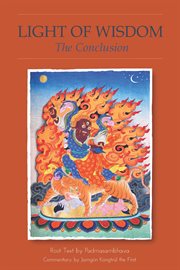 The light of wisdom: the conclusion : the root text, Lamrim yeshe nyingpo cover image cdn