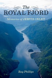The Royal Fjord: memories of Jervis Inlet cover image cdn