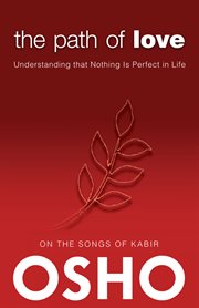 Path of Love: Understanding That Nothing Is Perfect in Life : on the Songs of Kabir cover image cdn