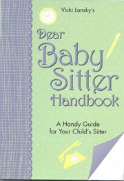 Dear baby sitter handbook: a handy guide for your child's sitter cover image cdn