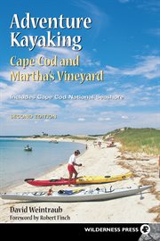 Adventure kayaking: Cape Cod and Martha's Vineyard : includes Cape Cod National Seashore cover image cdn
